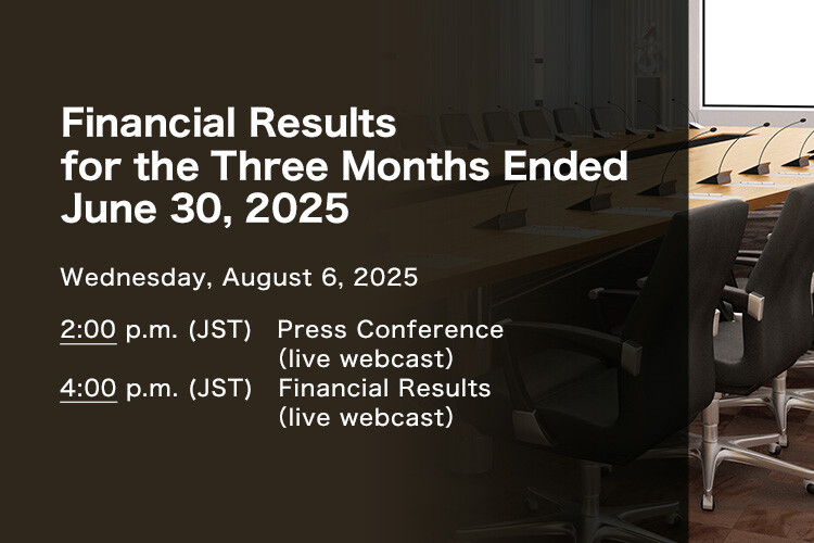 Financial Results for the Three Months Ended June 30, 2025 (Wednesday, August 6, 2025)