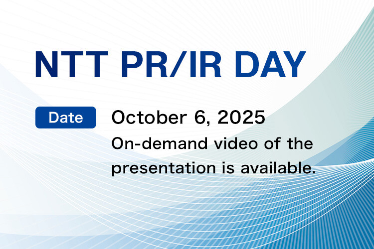 NTT PR/IR DAY [Date] October 6, 2025 On-demand video of the presentation is available.