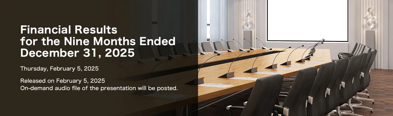 Financial Results for the Nine Months Ended December 31, 2025 Thursday, February 5, 2026 Released on February 5, 2026 On-demand audio file of the presentation will be posted.