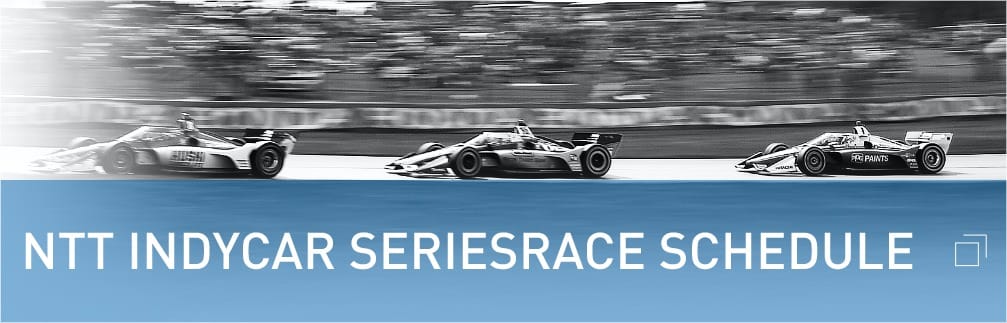 NTT INDYCAR SERIES RACE SCHEDULE