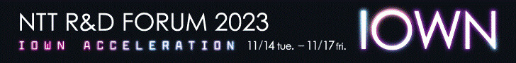 NTT R&D FORUM 2023 IOWN ACCELERATION 11/14 tue. - 11/17 fri.