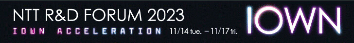 NTT R&D FORUM 2023 IOWN ACCELERATION 11/14 tue. - 11/17 fri.